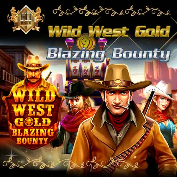 Wild West Gold Blazing Bounty ล่าค่าหัวดุเดือดกลางทะเลทราย