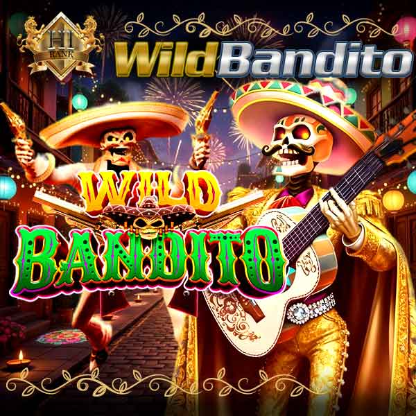 Wild Bandito ไวลด์แบนดิโตสล็อตโจรสุดเถื่อน แตกหนักทุกสปิน